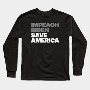 Impeach Biden Save America Long Sleeve T-Shirt